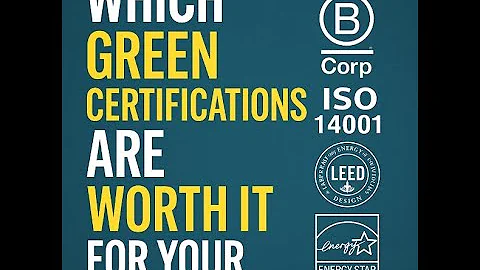 "Which Sustainability Certifications Matter Most for Your Business?"