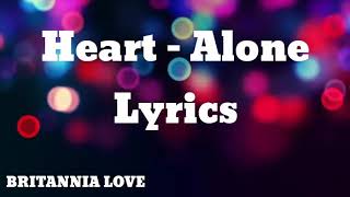 Heart - Alone (Lyrics) 🎵