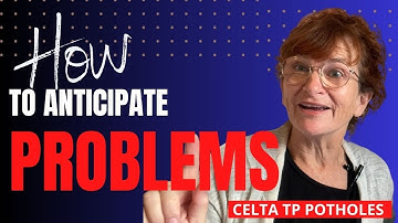 CELTA -Mistakes to Avoid in Teaching Practice - Anticipating Problems