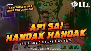 API SAI HANDAK HANDAK REMIX LAMPUNG ALA DINDA HAFIZ || BUJANG ORGEN LAMPUNG 2022