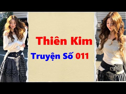 [ Truyện Audio ] Thiên Kim Truyện Số 011 | Thiên Kim Truyện - youtube