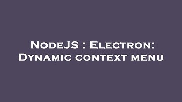 NodeJS : Electron: Dynamic context menu