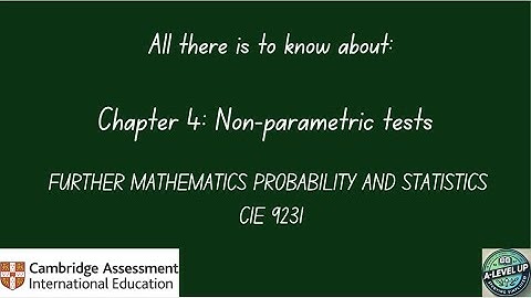 All there is to know about Non-parametric tests CIE Further Math 9231 AS-A Level
