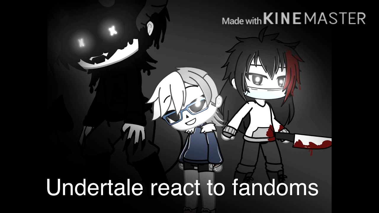 Undertale react to fandoms | gacha life | bendy and the ink machine ...