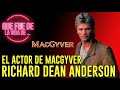 Que fue de la vida de Richard Dean Anderson el Actor de MacGyver