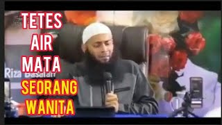 TETES AIR MATA SEORANG WANITA USTADZ SYAFIQ RIZA BASALAMAH