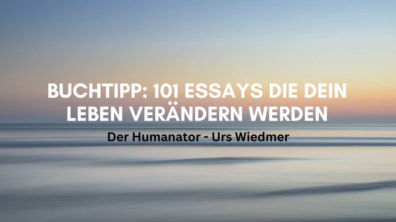 Buch, Film- und Musiktipps vom Humanator 📚🎞🎵| 101 Essays die dein Leben verändern werden