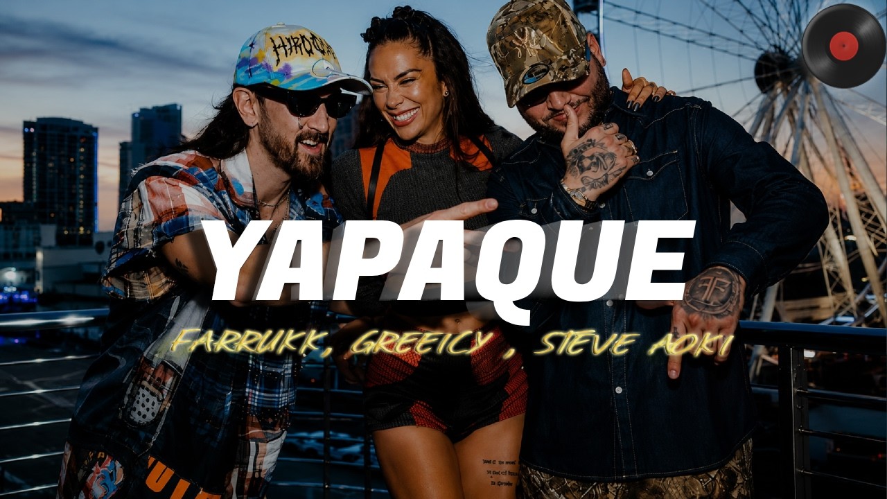 Farruko, Greeicy, Steve Aoki - YAPAQUE (Letra)