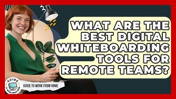 What Are The Best Digital Whiteboarding Tools For Remote Teams? - Guide To Work From Home