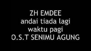 ZH Emdee - Andai tiada lagi waktu pagi(O.S.T. Senimu Agung)