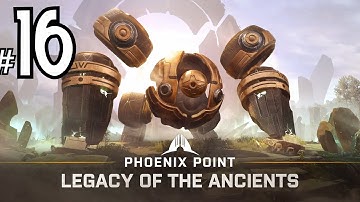 Phoenix Point ☺ Legacy of The Ancients 2021 Campaign Ep#16 1440p