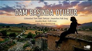 Oy Niye Yandım Niye Dam Başında Oturur (Anadolu Psych - Rock)