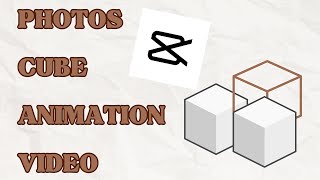 How Can You Create Photos Cube Animation Video in CapCut | Animation Tutorial on CapCut