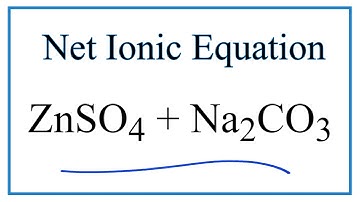 How to Write the Net Ionic Equation for ZnSO4 + Na2CO3 = ZnCO3 + Na2SO4