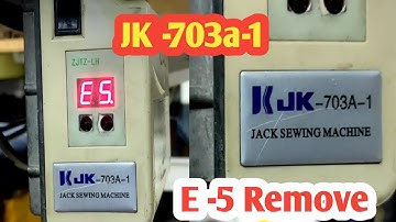how to sewing machine jack-703a-1 Error  -5 remove