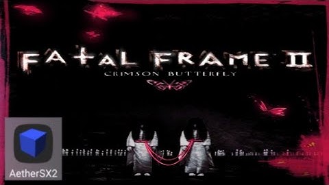 AETHERSX2|FATAL FRAME II + SETTINGS