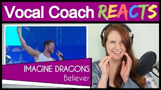 Vocal Coach reacts to Imagine Dragons - Believer (Dan Reynolds Live)