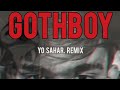 Gothboy yo sahar remix lyrical