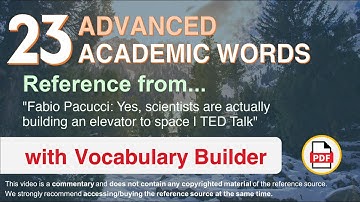 23 Advanced Academic Words Ref from "Yes, scientists are [...] building an elevator to space | TED"