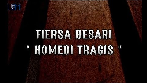 Fiersa Besari - komedi Tragis ( Lirik )