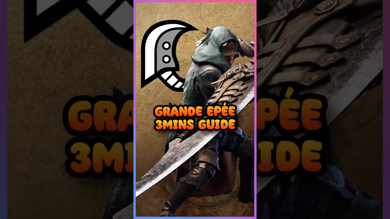 Grande épée le guide en moins de 3 minutes !  