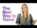The Best Way To Travel | How To Plan A Trip | Travel Basics
