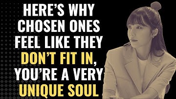 Here’s Why Chosen Ones Feel Like They Don’t Fit In, You’re A Very Unique Soul | Awakening
