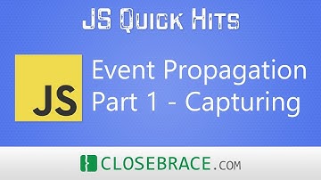 JS Quick Hits 83 - Event Propagation Part 1 - Capturing