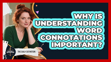 Why Is Understanding Word Connotations Important?