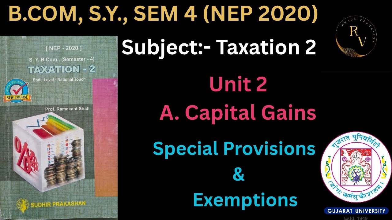Bcom SY Sem 4 NEP 2020 Taxation 2 Unit 2 Capital Gains Provisions & Exemptions / Gujarat University 