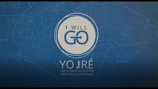 Video thumbnail of "I WILL GO, YO IRÉ - Canto tema 2021 UMCH"