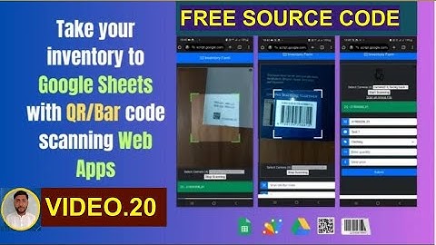 VID.20: Take your inventory to Google Sheets with QR/Bar code scanning Web Apps