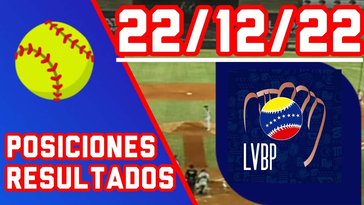 LVBP ⚾ Resultados y posiciones de la liga Venezolana de beisbol profesional 22/Dic/2022  partidos