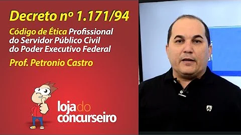 O que trata o Código de Ética Decreto nº 1171 94?
