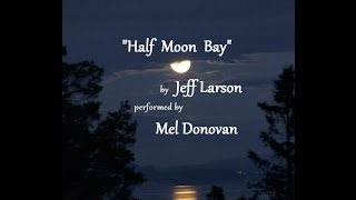 Half Moon Bay by Jeff Larson, performed by Mel Donovan