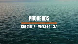 Proverbs 7 - Beware seduction; wisdom protects from folly's destructive allure.