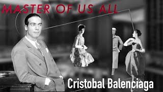 Cristóbal Balenciaga - THE GREAT MASTER OF FASHION 