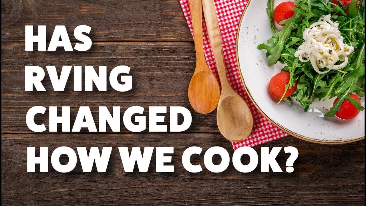 Tuesday Talk How Has Cooking Changed From a House to our Airstream