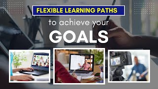 Flexible Learning Paths To Achieve Your Goals
