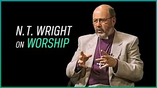 N. T. Wright on Worship