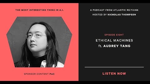 Ethical Machines: with Audrey Tang and Nicholas Thompson - MITIAI Episode 8
