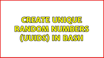 Create unique random numbers (UUIDs) in bash