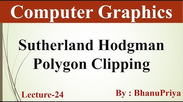 Sutherland Hodgman Polygon Clipping in Computer Graphics | Computer Graphics by BhanuPriya | Lec-24