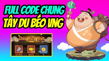 Full Code Chung Tây Du Béo VNG - Review Chi Tiết Gameplay Game Mới Nhà VNG