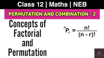 Permutation & Combination L-2 | NEB Class 12 Maths | Factorial Notation and Concepts of permutation