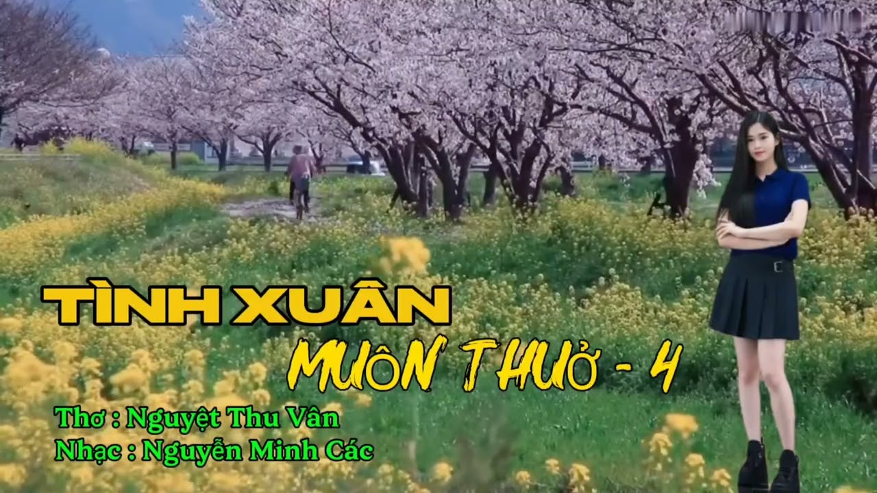 TÌNH XUÂN MUÔN THUỞ 4 - Thơ : Nguyệt Thu Vân | Nhạc : Nguyễn Minh Các 