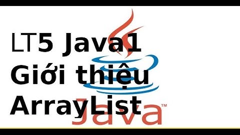Lập trình Java1 - LT5 - Giới thiệu ArrayList trong Java
