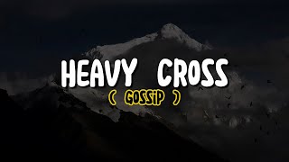Gossip - Heavy Cross (Lyrics)