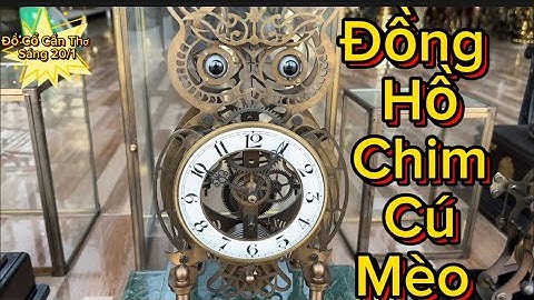 🔴🔴 Đồng Hồ Chim Cú Mèo _ Đồng Hồ PiSàn _ Đồng Hồ Pháp _ Đồng Hồ Cổ. Ngày 20/1 #đồcổcầnthơ #đồcổ