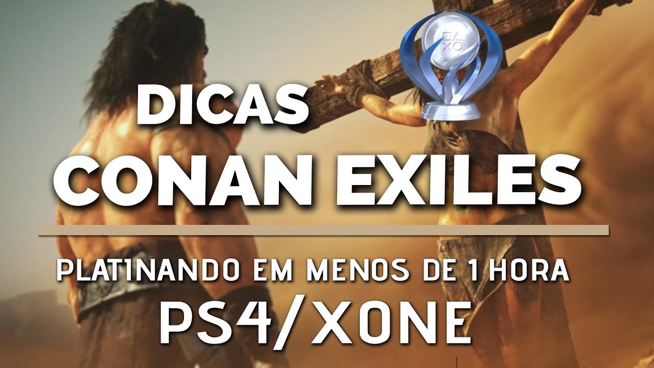 (+18) Conan Exiles | Guia Para Platina Em 25 Minutos (Ps4/Xone) [Pt Br]